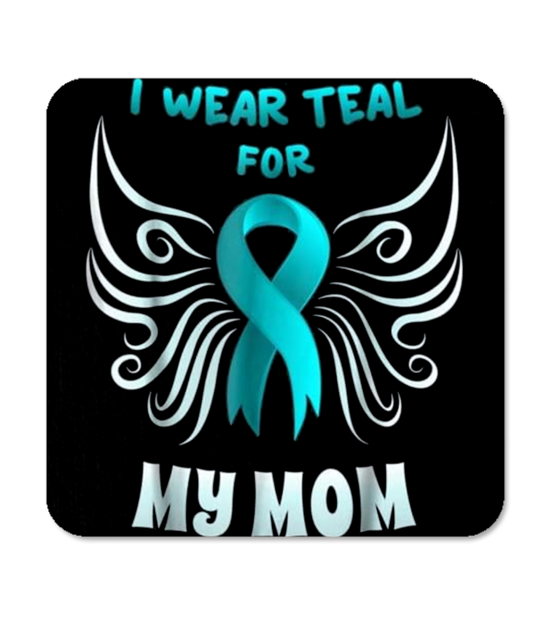I Wear Teal For My Mom Teal Ri Coaster