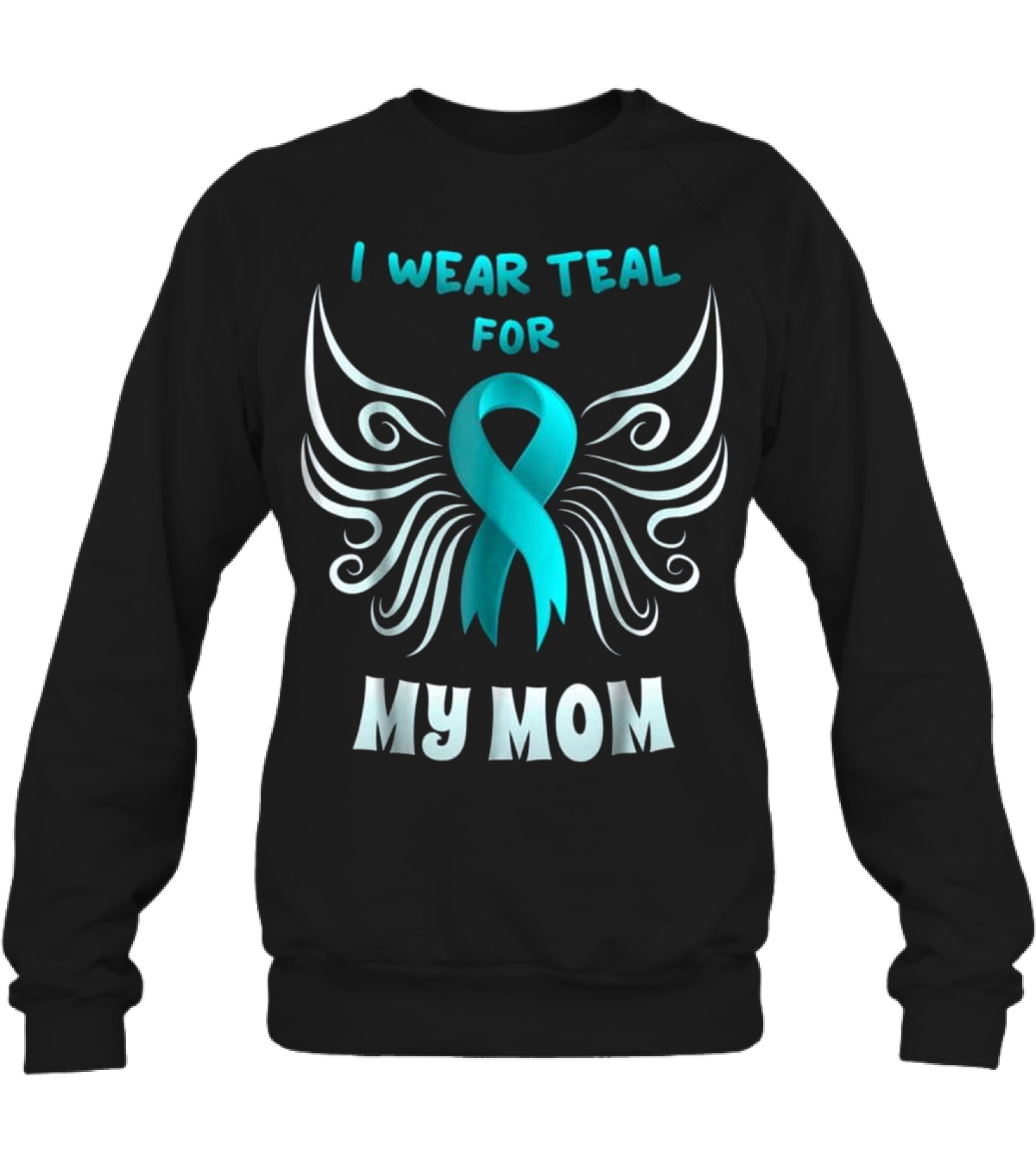 I Wear Teal For My Mom Teal Ri Crewneck Sweatshirt