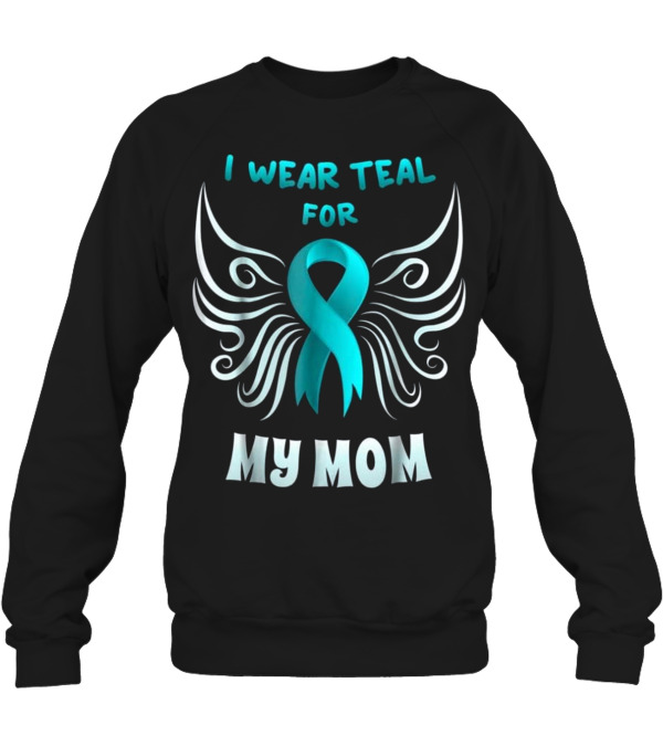 I Wear Teal For My Mom Teal Ri Crewneck Sweatshirt I Wear Teal For My Mom Teal Ri Crewneck Sweatshirt