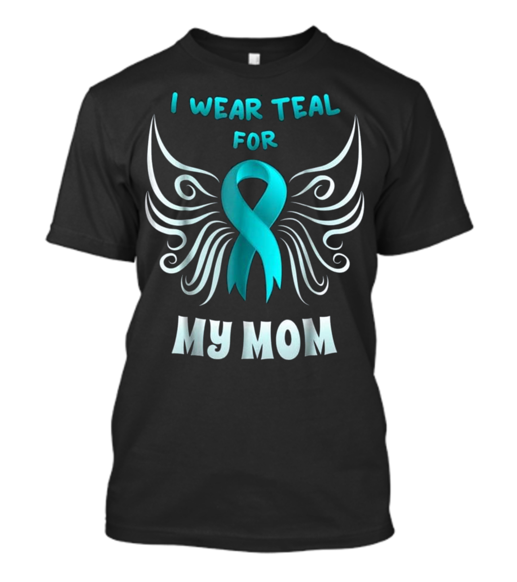 I Wear Teal For My Mom Teal Ri T-Shirt