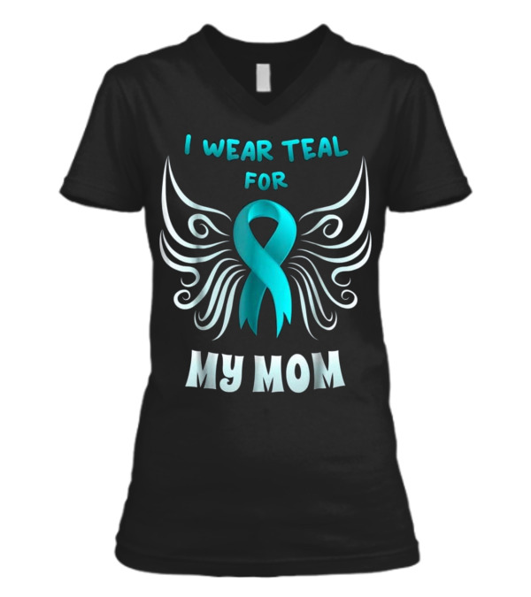 I Wear Teal For My Mom Teal Ri V-Neck Womens T-Shirt I Wear Teal For My Mom Teal Ri V-Neck Womens T-Shirt