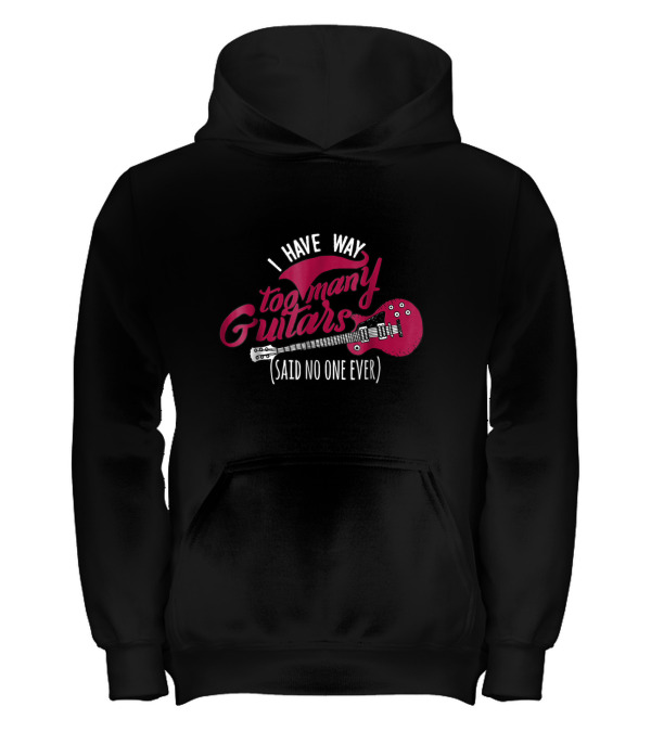 Funny Guitarist T , I Have Way Too Many Kids Hoodie Funny Guitarist T , I Have Way Too Many Kids Hoodie