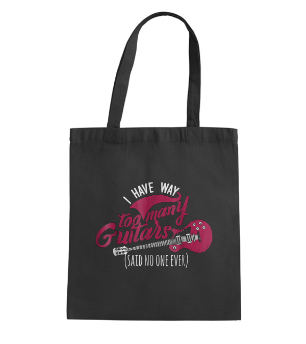 Funny Guitarist T , I Have Way Too Many Tote Bag Funny Guitarist T , I Have Way Too Many Tote Bag