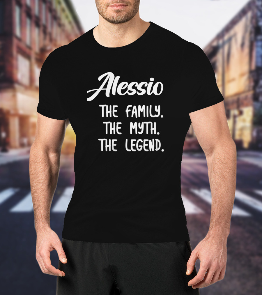 Alessio The Family The Myth The Legend T-Shirt