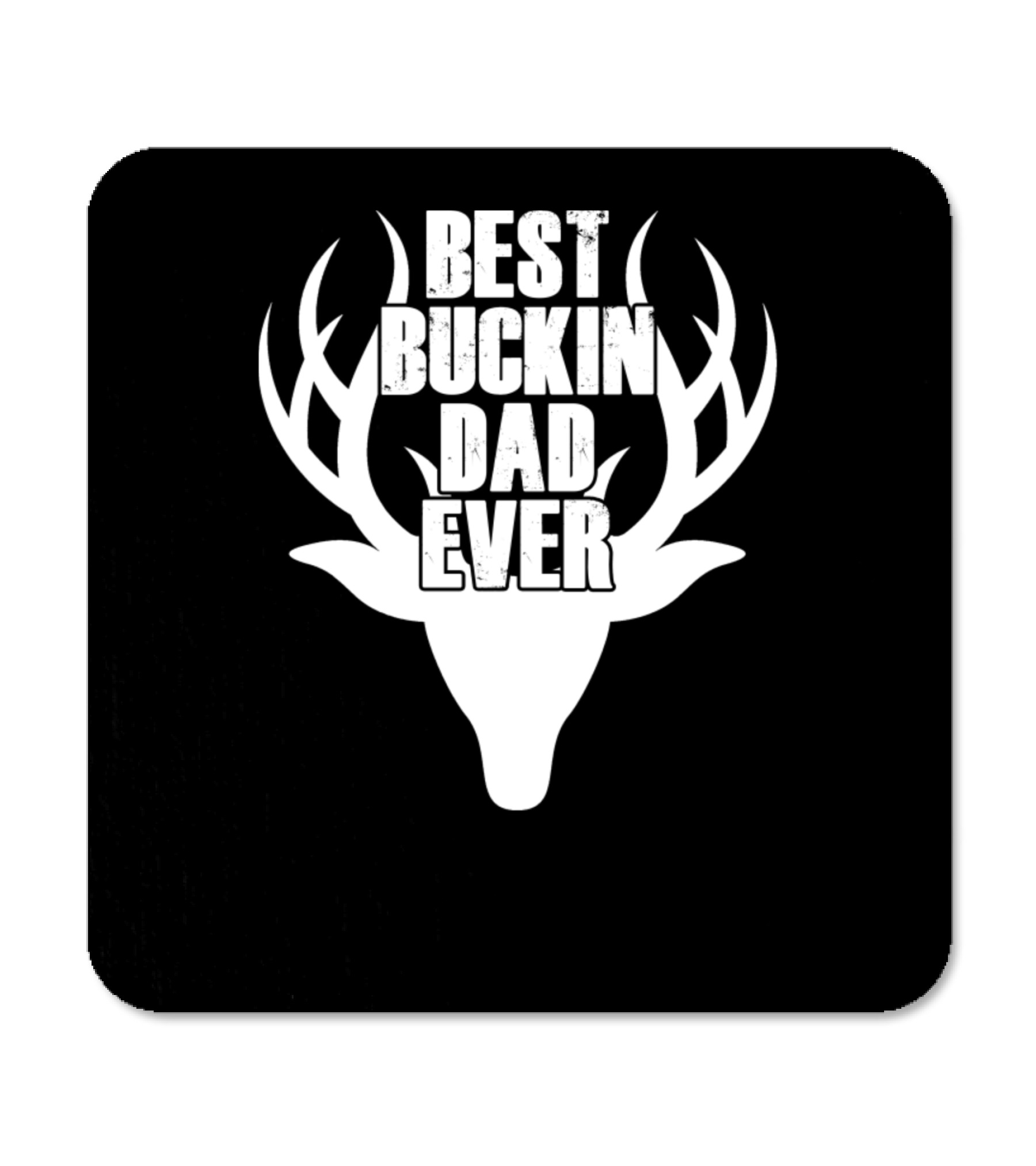 Best Buckin Dad Ever Deer Hunting Coaster