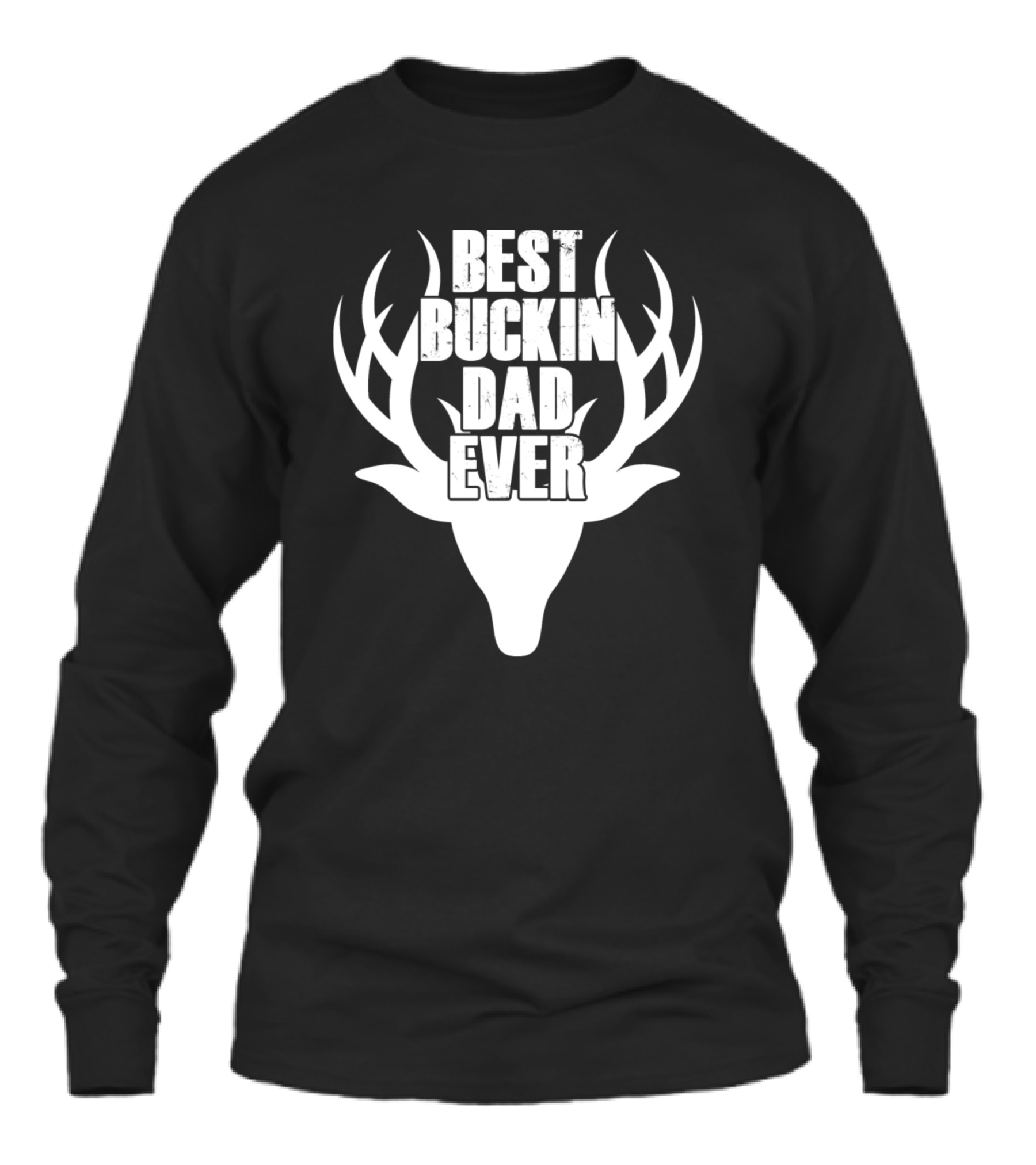 Best Buckin Dad Ever Deer Hunting Unisex Long Sleeve
