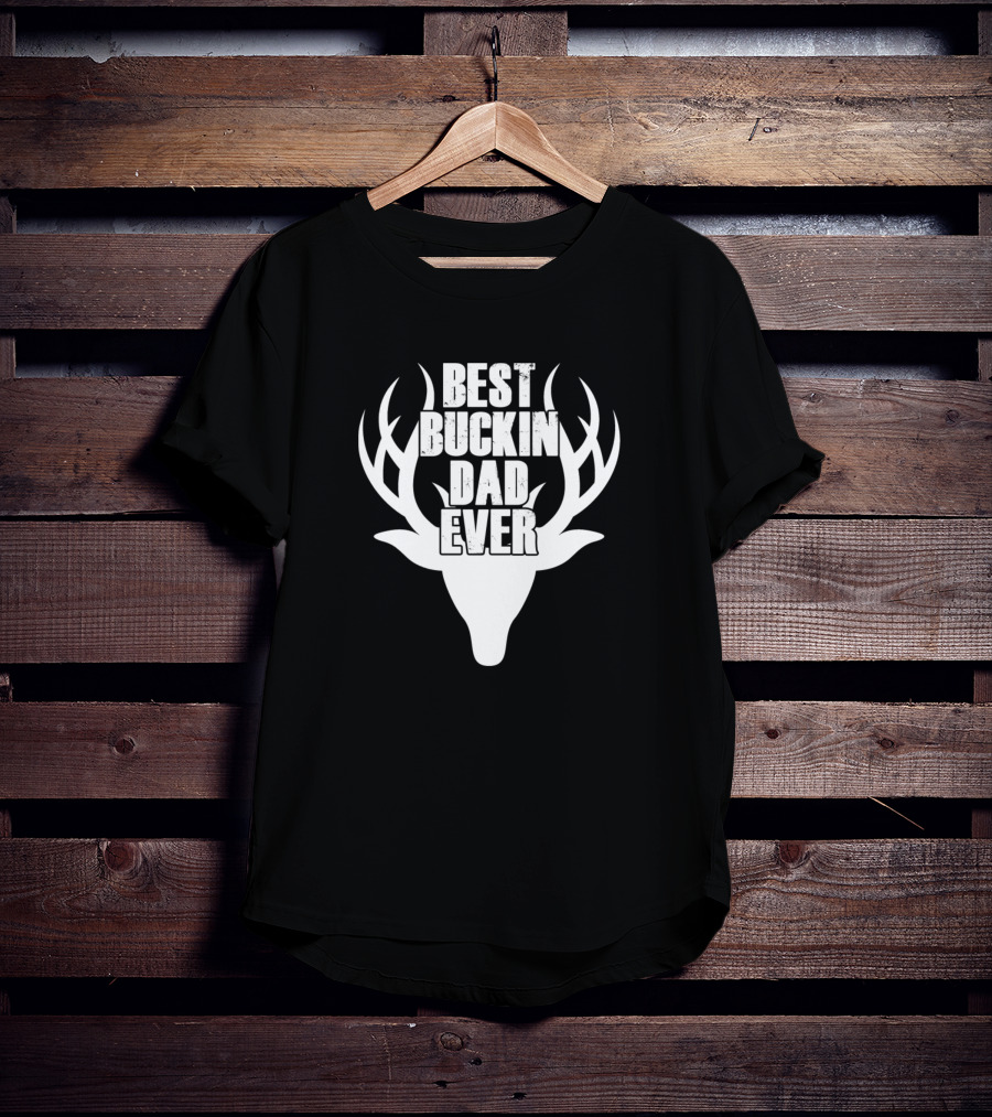 Best Buckin Dad Ever Deer Hunting T-Shirt