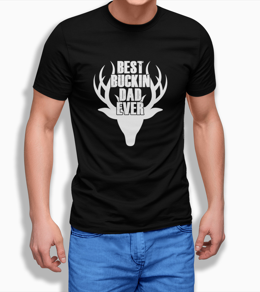 Best Buckin Dad Ever Deer Hunting T-Shirt