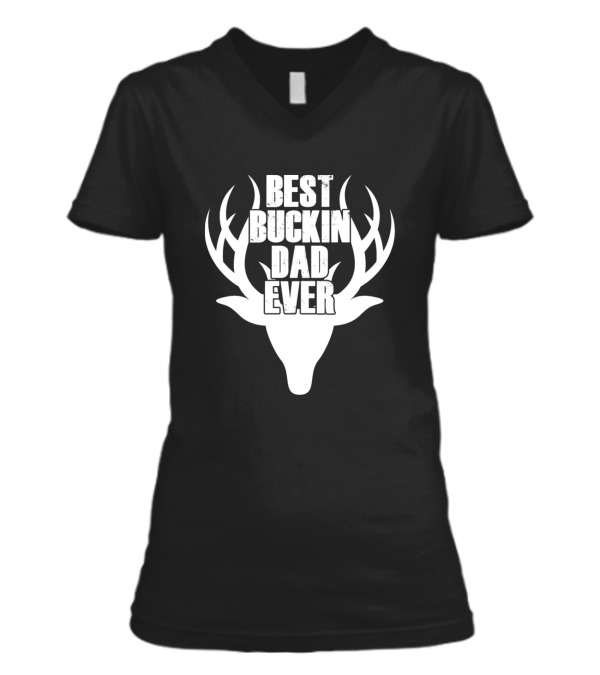 Best Buckin Dad Ever Deer Hunting V-Neck Womens T-Shirt Best Buckin Dad Ever Deer Hunting V-Neck Womens T-Shirt