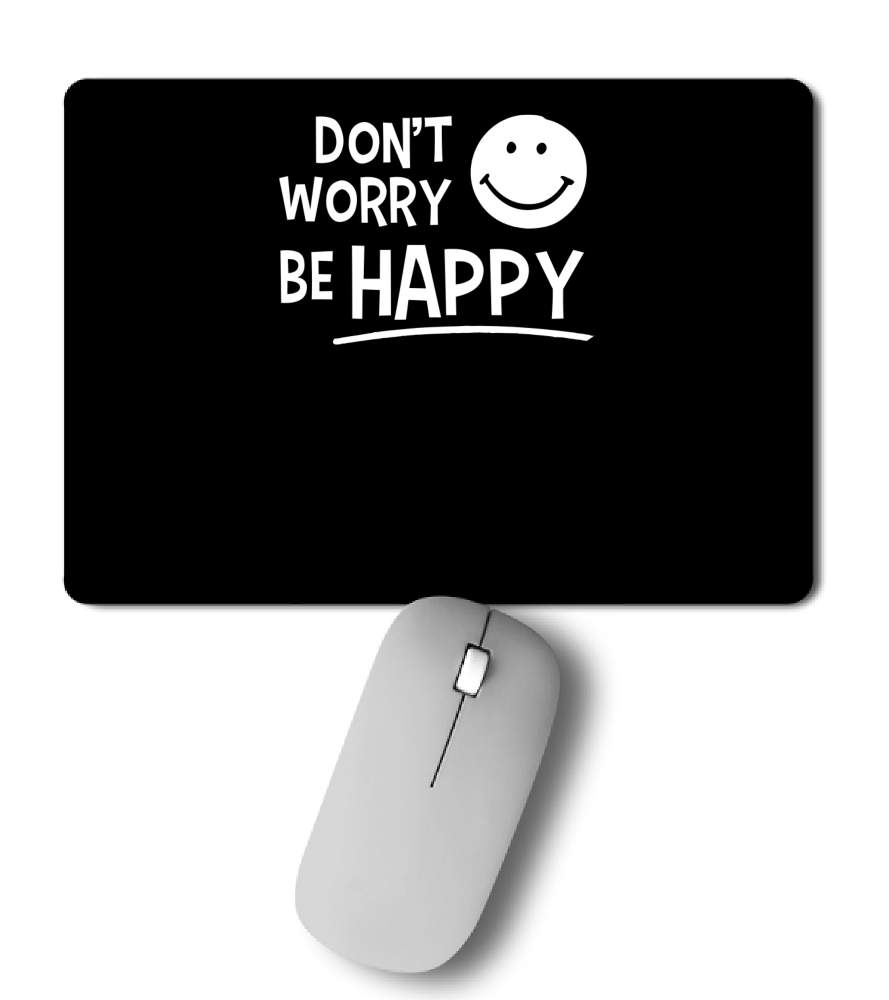 Dont Worry Be Happy Mousepad