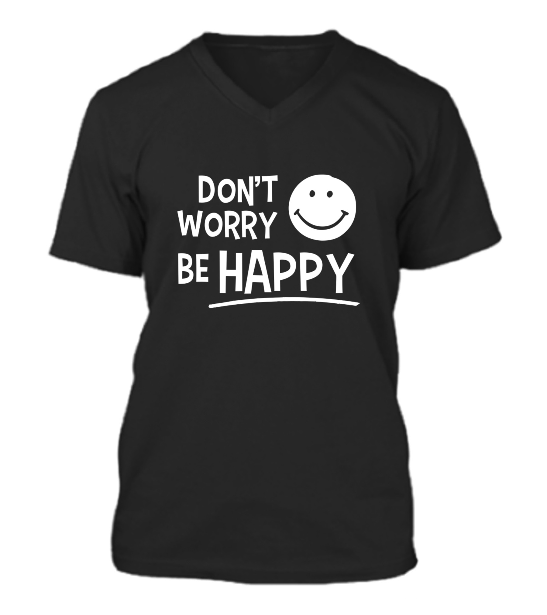 Dont Worry Be Happy V-Neck Unisex T-Shirt