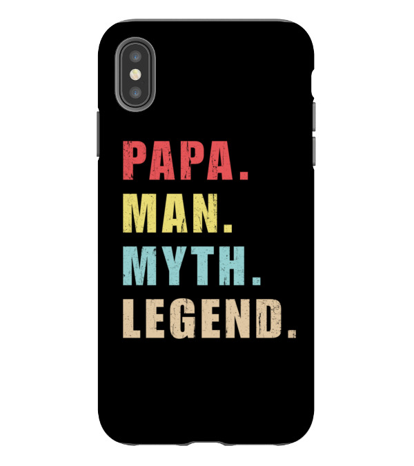 Papa Man Myth Legend iPhone XS Max Case Papa Man Myth Legend iPhone XS Max Case