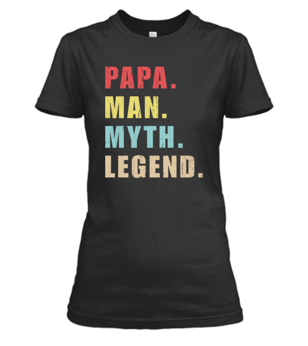 Papa Man Myth Legend Womens T-Shirt Papa Man Myth Legend Womens T-Shirt