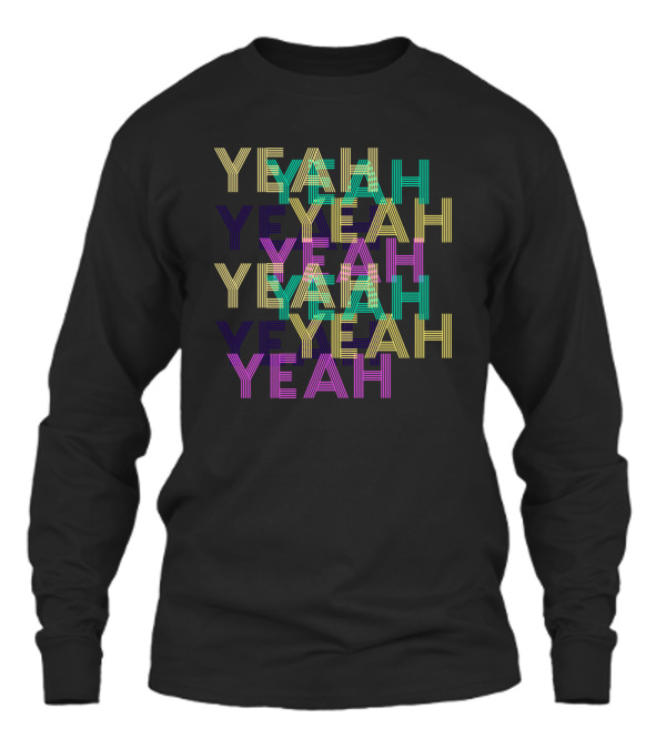Yeah Unisex Long Sleeve Yeah Unisex Long Sleeve