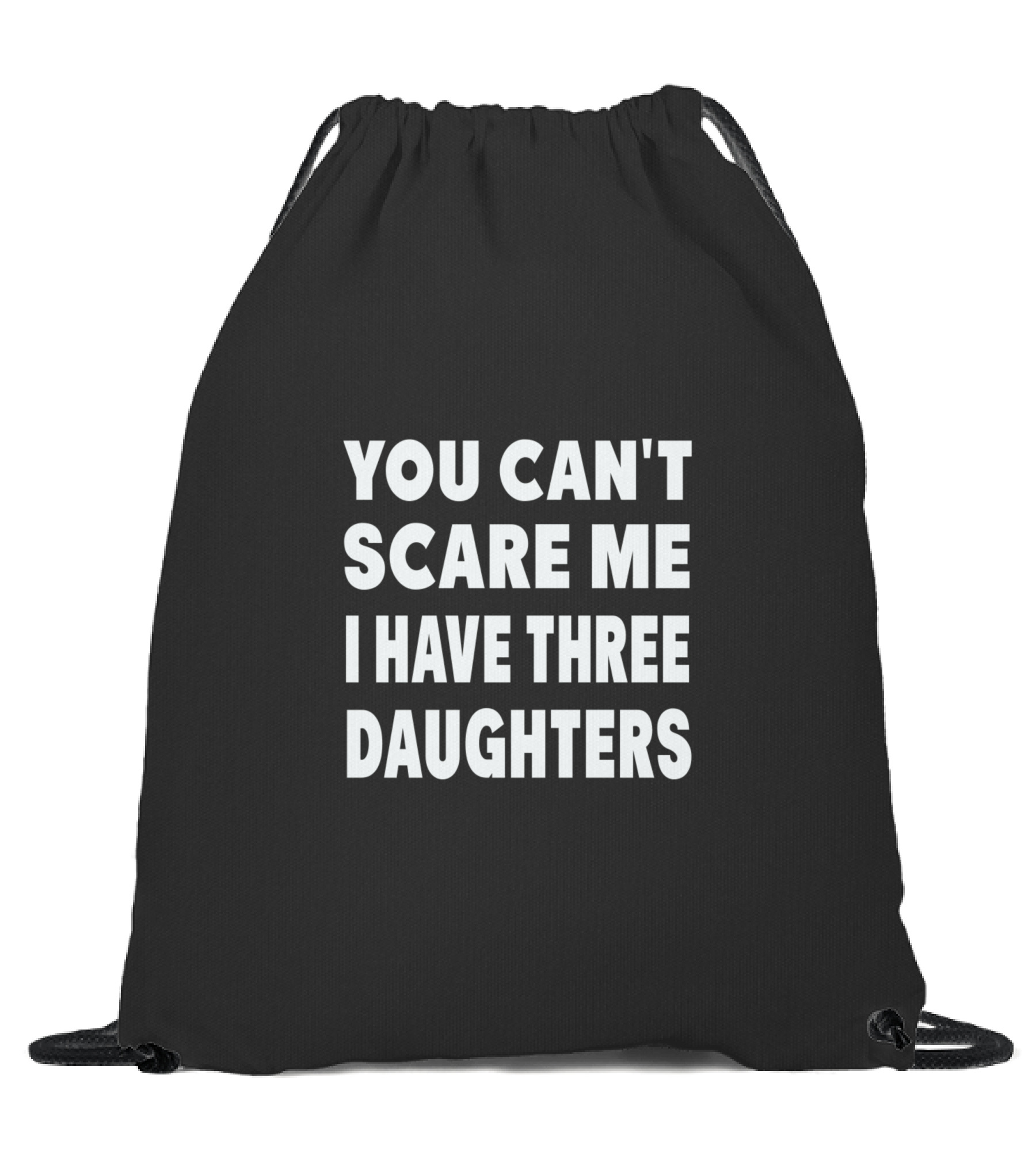 You Cant Scare Me I Have Three Daughters Drawstring Bag