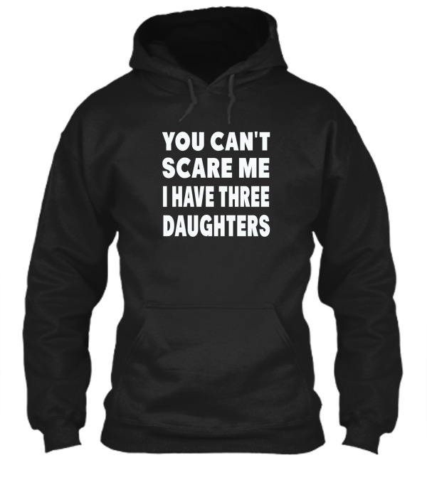 You Cant Scare Me I Have ...Hoodie You Cant Scare Me I Have ...Hoodie