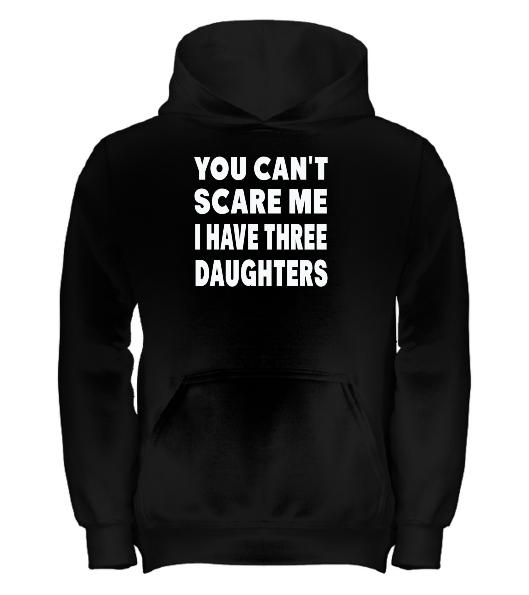 You Cant Scare Me I Have Three Daughters Kids Hoodie
