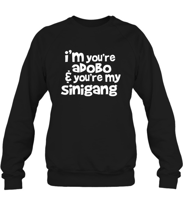 Youre My Lumpia To My Pan...Crewneck Sweatshirt Youre My Lumpia To My Pan...Crewneck Sweatshirt