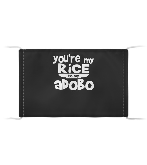 Youre My Rice To My Adobo Cloth Face Mask Youre My Rice To My Adobo Cloth Face Mask