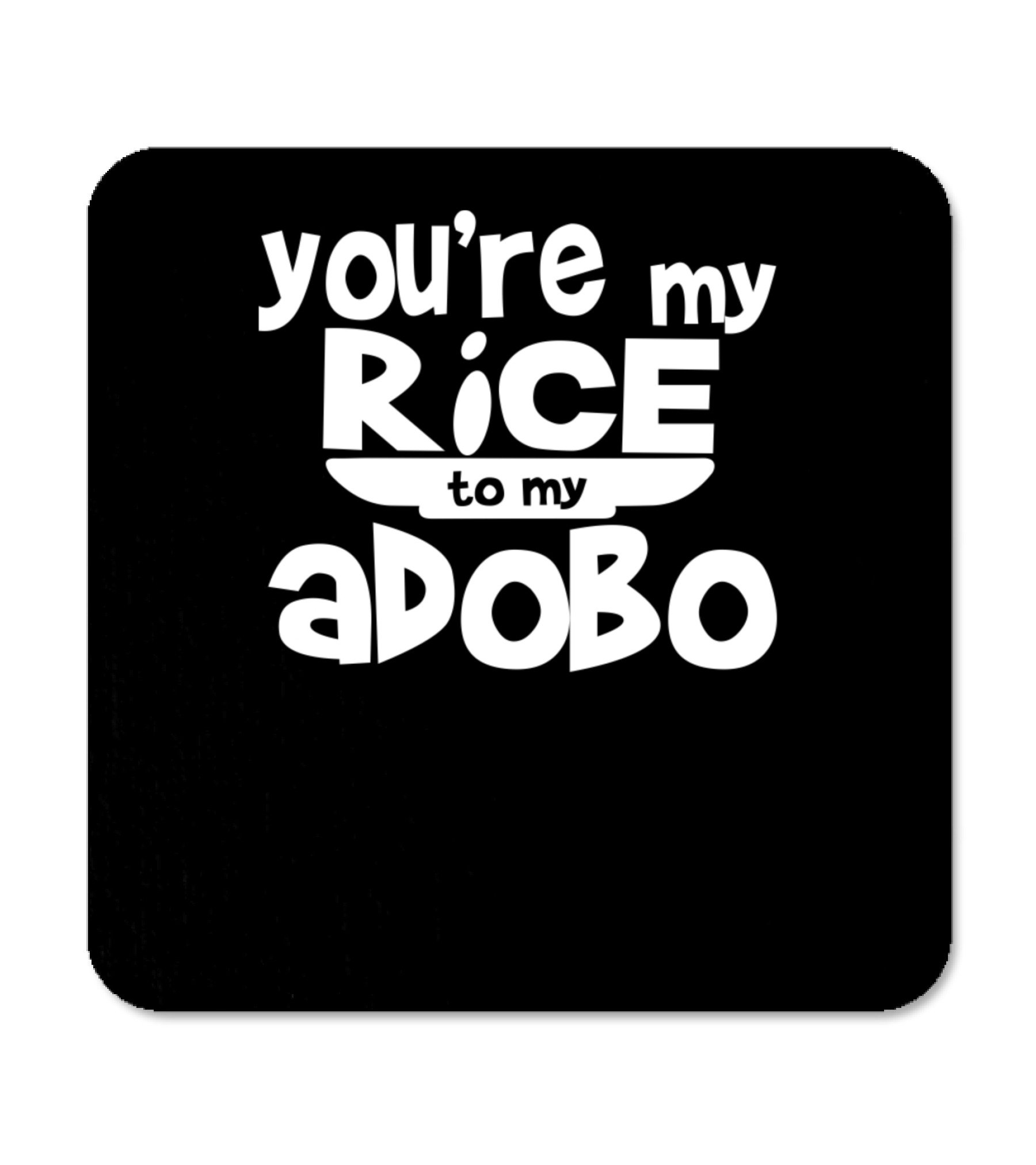 Youre My Rice To My Adobo Coaster