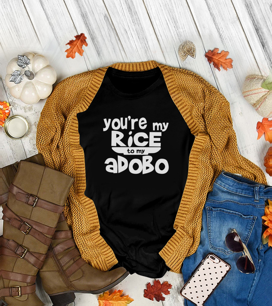 Youre My Rice To My Adobo T-Shirt