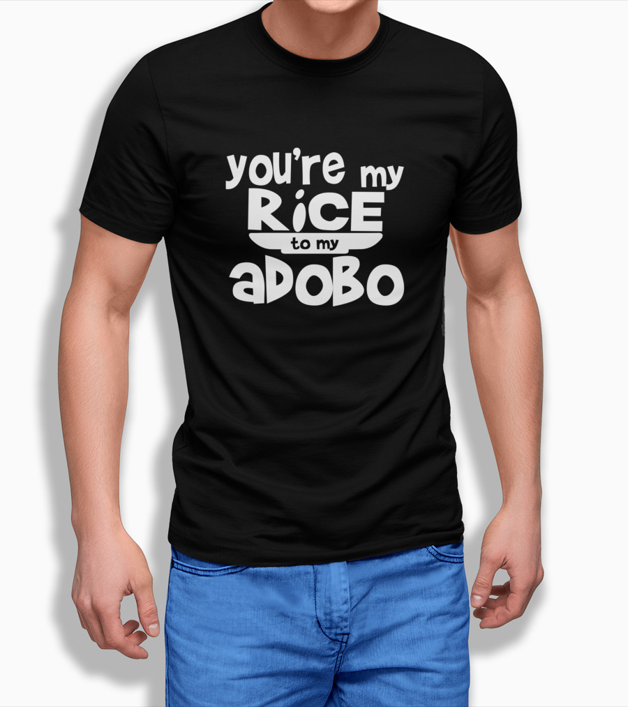Youre My Rice To My Adobo T-Shirt