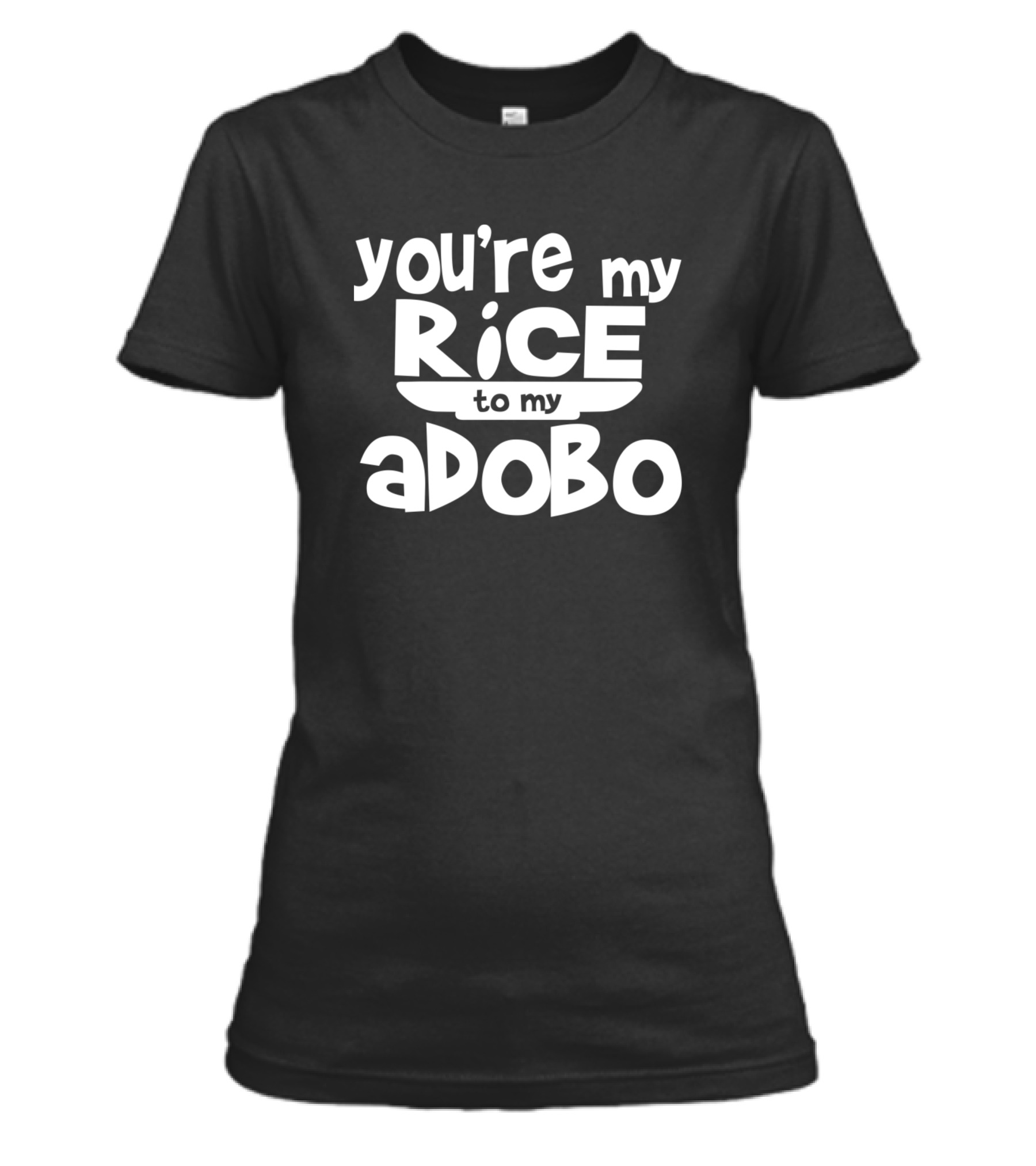 Youre My Rice To My Adobo Womens T-Shirt